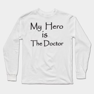 My Hero is The Doctor Long Sleeve T-Shirt